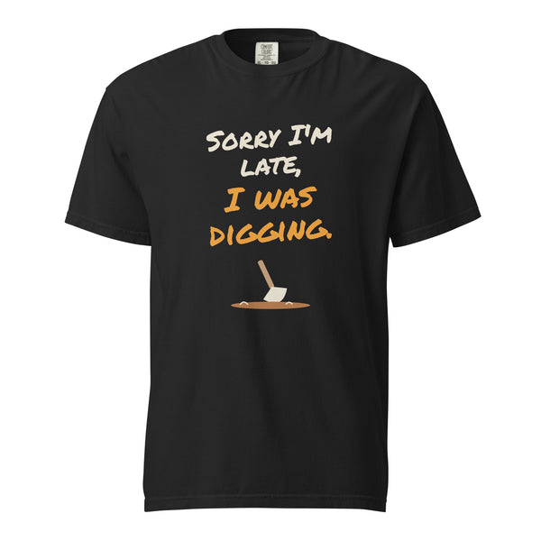 Sorry I'm Late, I Was Digging | Funny Fossil Hunter T-Shirt | Comfort Colors Tee